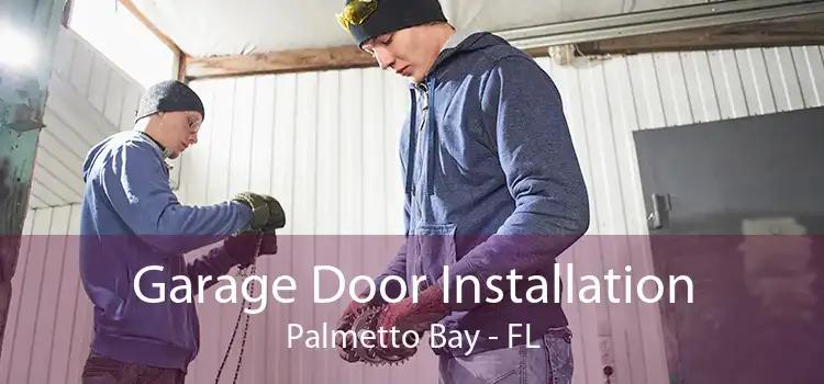 Garage Door Installation Palmetto Bay - FL