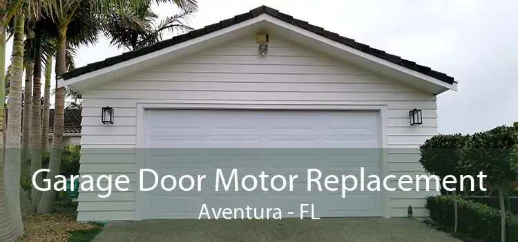  Garage Door Motor Replacement Aventura - FL
