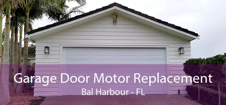 Garage Door Motor Replacement Bal Harbour - FL