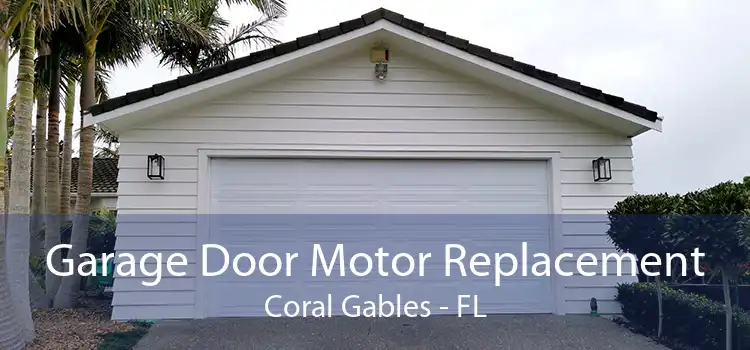  Garage Door Motor Replacement Coral Gables - FL