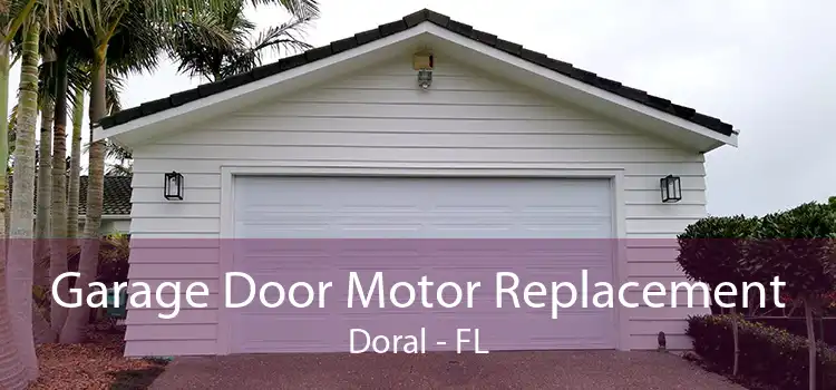Garage Door Motor Replacement Doral - FL