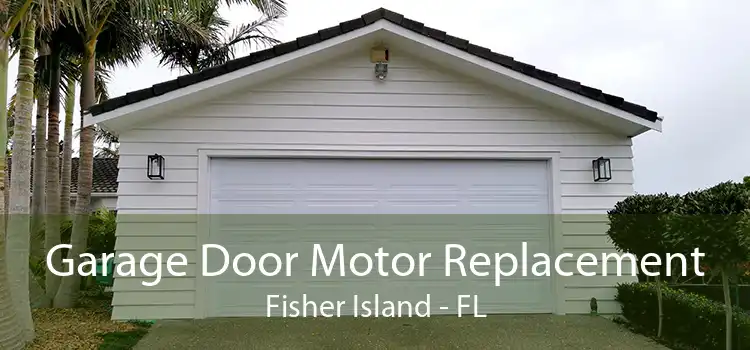 Garage Door Motor Replacement Fisher Island - FL