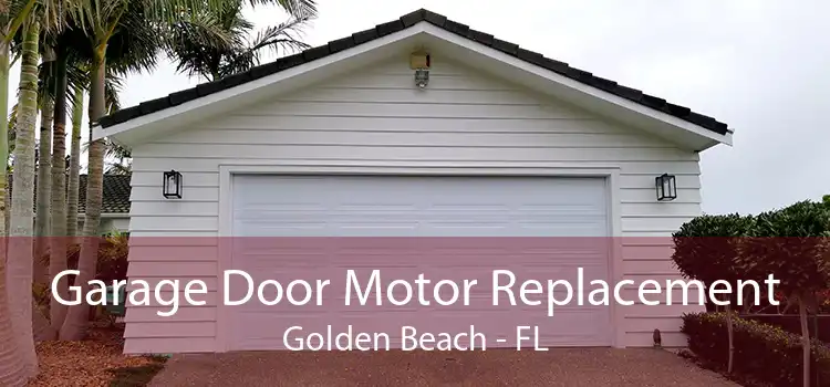 Garage Door Motor Replacement Golden Beach - FL