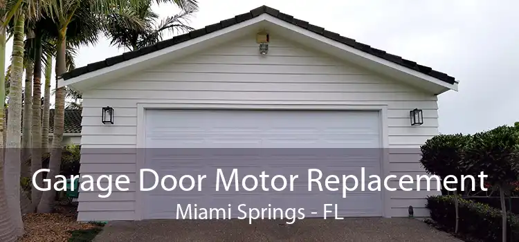 Garage Door Motor Replacement Miami Springs - FL