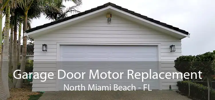 Garage Door Motor Replacement North Miami Beach - FL
