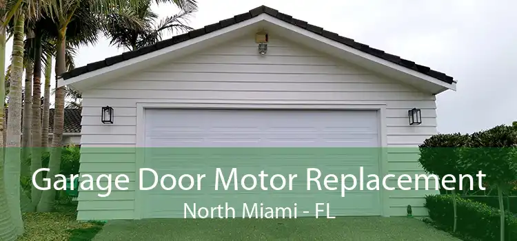  Garage Door Motor Replacement North Miami - FL