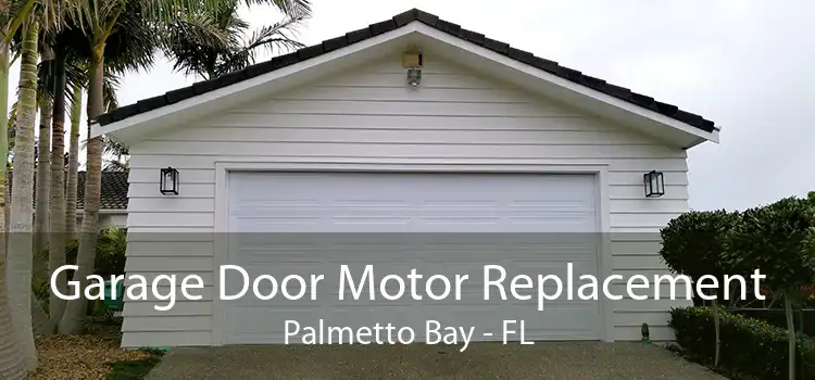 Garage Door Motor Replacement Palmetto Bay - FL