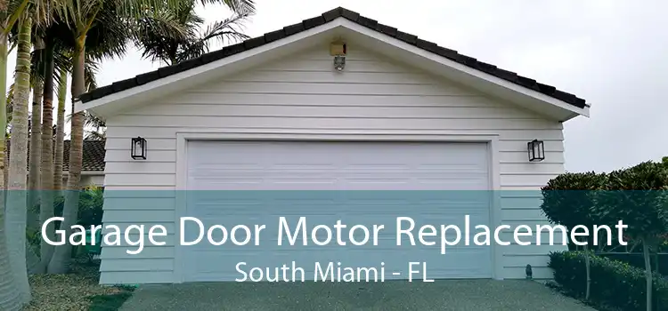  Garage Door Motor Replacement South Miami - FL