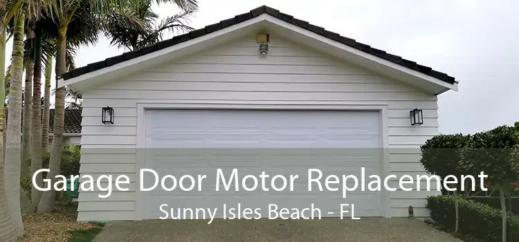 Garage Door Motor Replacement Sunny Isles Beach - FL
