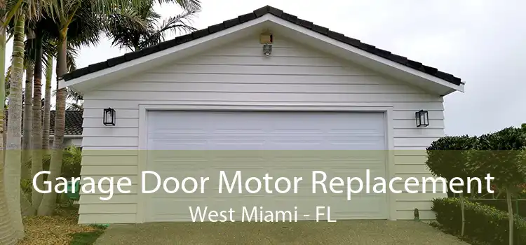 Garage Door Motor Replacement West Miami - FL