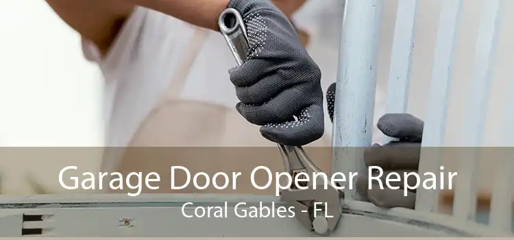 Garage Door Opener Repair Coral Gables - FL
