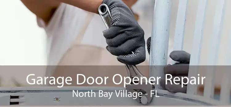 Garage Door Opener Repair North Bay Village - FL