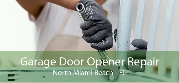  Garage Door Opener Repair North Miami Beach - FL