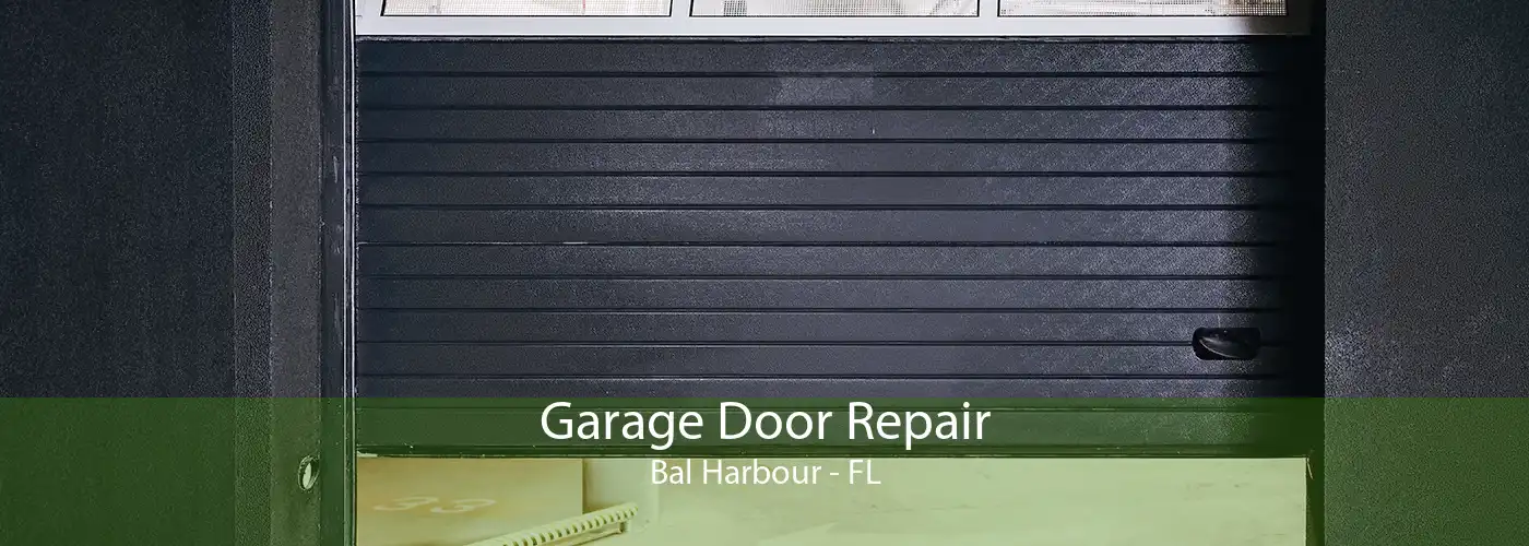 Garage Door Repair Bal Harbour - FL