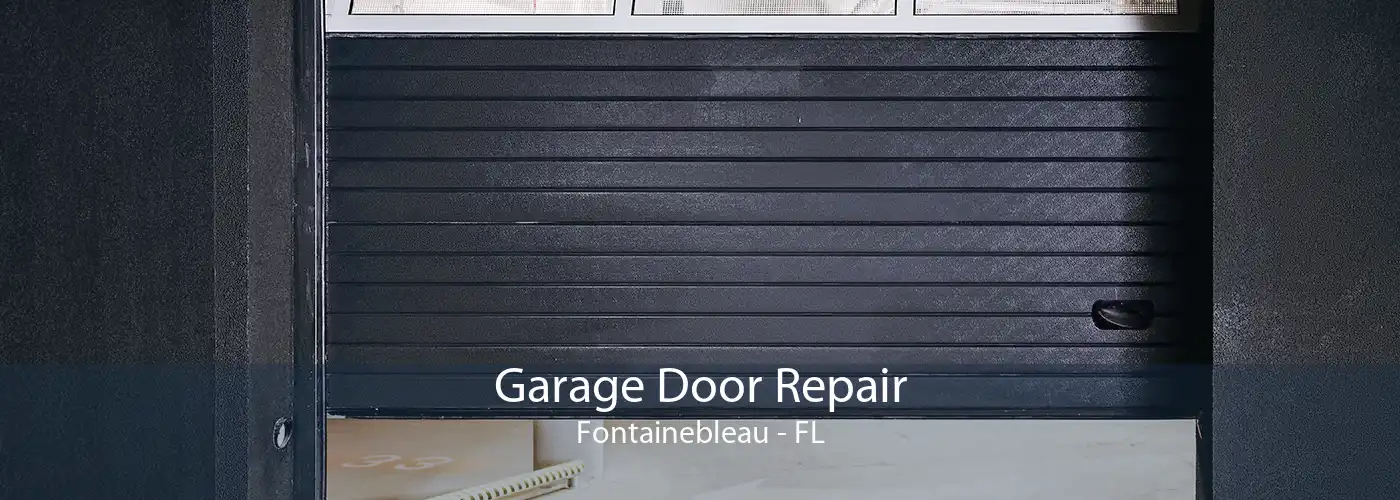  Garage Door Repair Fontainebleau - FL