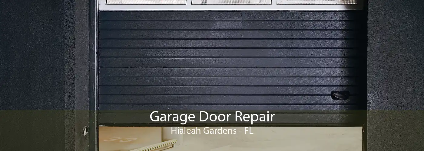 Garage Door Repair Hialeah Gardens - FL