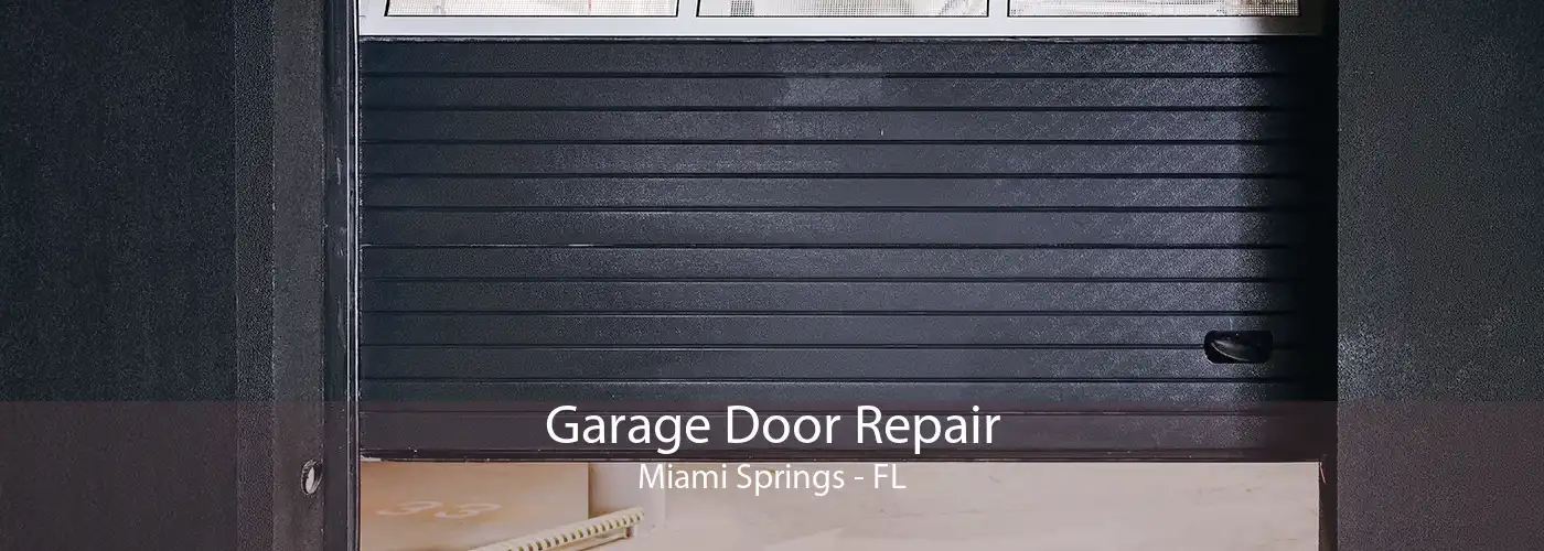 Garage Door Repair Miami Springs - FL