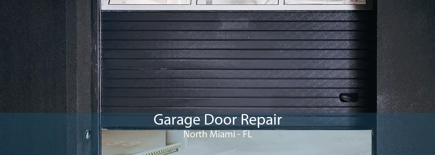  Garage Door Repair North Miami - FL