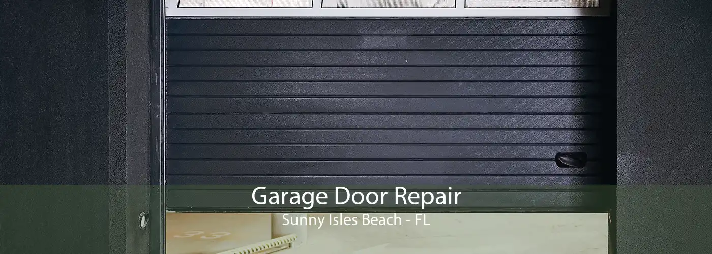 Garage Door Repair Sunny Isles Beach - FL