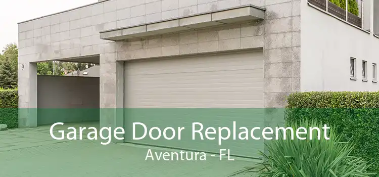 Garage Door Replacement Aventura - FL