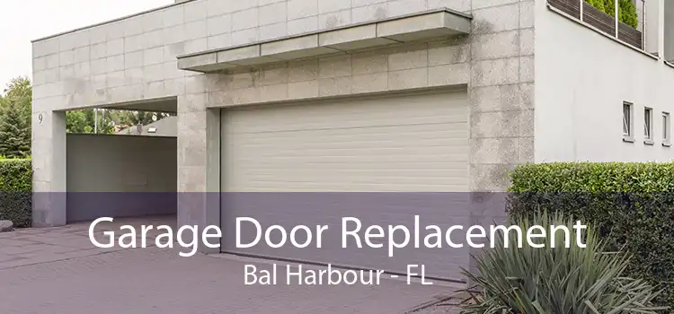 Garage Door Replacement Bal Harbour - FL