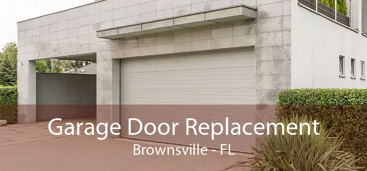 Garage Door Replacement Brownsville - FL