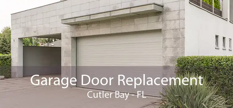 Garage Door Replacement Cutler Bay - FL