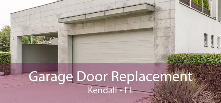 Garage Door Replacement Kendall - FL