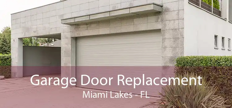 Garage Door Replacement Miami Lakes - FL