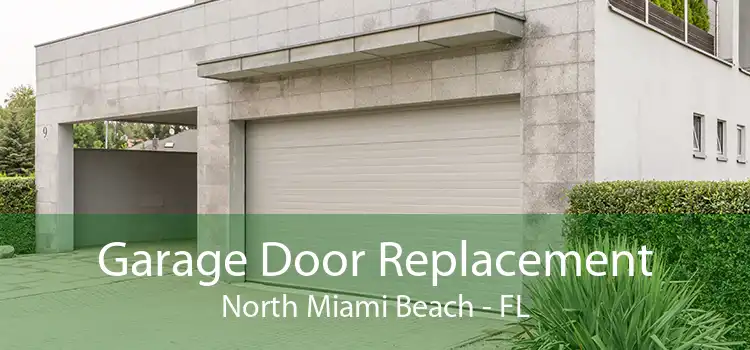 Garage Door Replacement North Miami Beach - FL