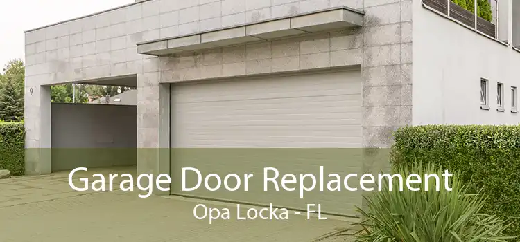 Garage Door Replacement Opa Locka - FL