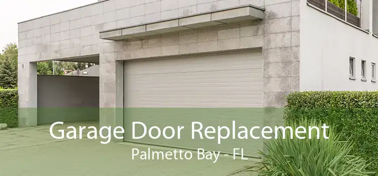 Garage Door Replacement Palmetto Bay - FL