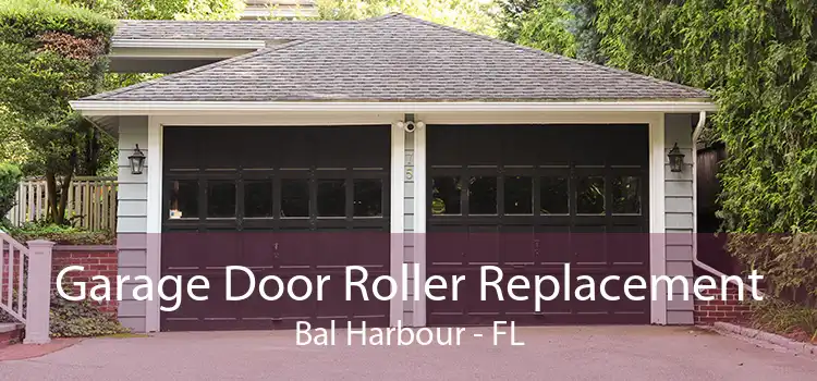Garage Door Roller Replacement Bal Harbour - FL