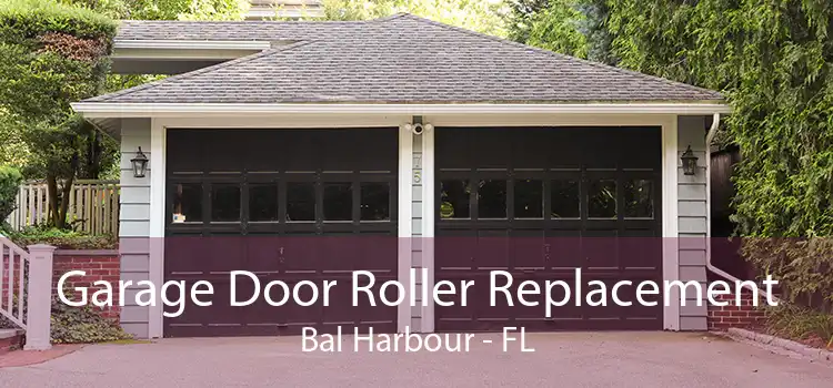  Garage Door Roller Replacement Bal Harbour - FL