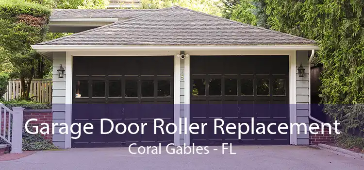 Garage Door Roller Replacement Coral Gables - FL