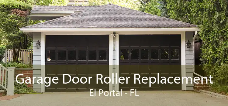 Garage Door Roller Replacement El Portal - FL