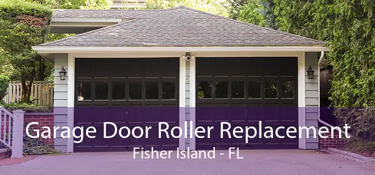Garage Door Roller Replacement Fisher Island - FL