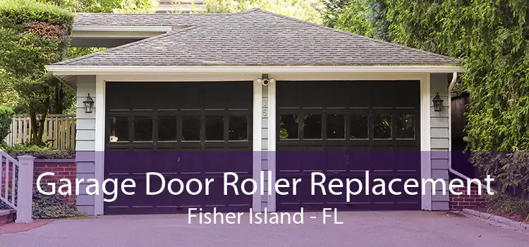  Garage Door Roller Replacement Fisher Island - FL