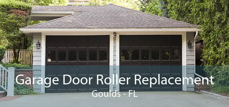Garage Door Roller Replacement Goulds - FL