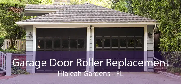 Garage Door Roller Replacement Hialeah Gardens - FL
