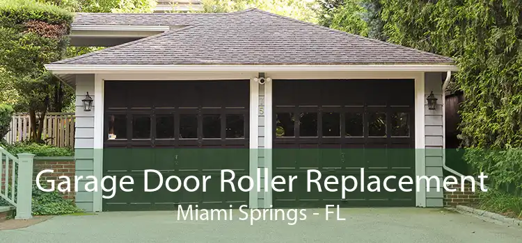 Garage Door Roller Replacement Miami Springs - FL