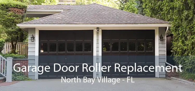 Garage Door Roller Replacement North Bay Village - FL