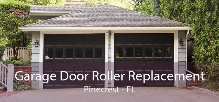 Garage Door Roller Replacement Pinecrest - FL