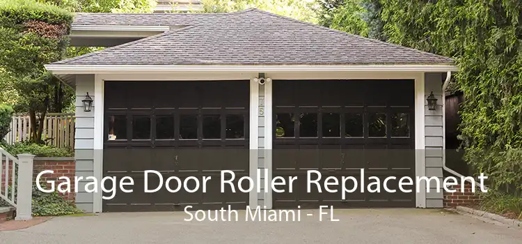 Garage Door Roller Replacement South Miami - FL