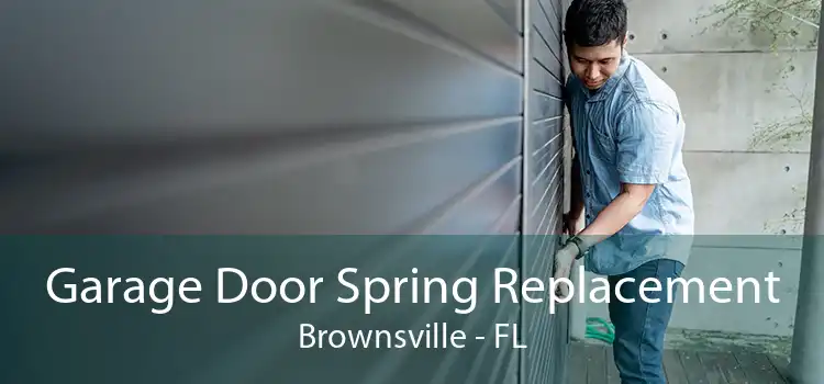  Garage Door Spring Replacement Brownsville - FL
