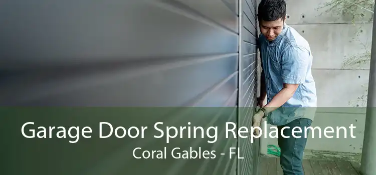  Garage Door Spring Replacement Coral Gables - FL