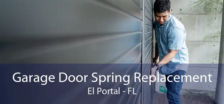 Garage Door Spring Replacement El Portal - FL