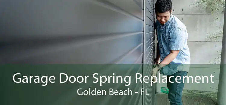 Garage Door Spring Replacement Golden Beach - FL