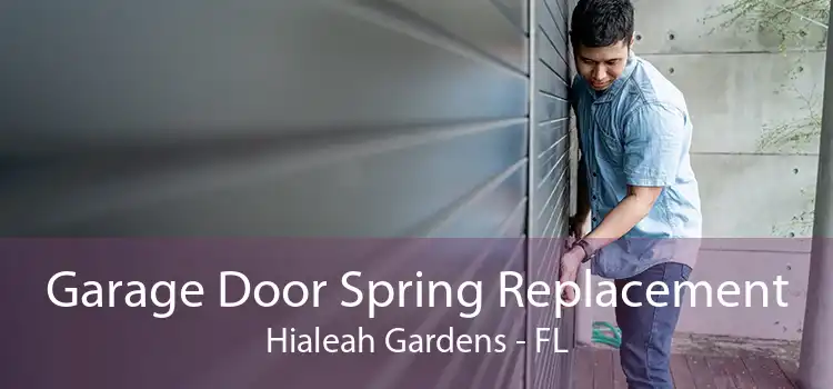  Garage Door Spring Replacement Hialeah Gardens - FL