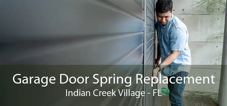 Garage Door Spring Replacement Indian Creek Village - FL